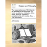 The Reasonableness of Christianity, as Delivered in the Scriptures. to Which Is Added, a Vindication of the Same, from Mr. Edwards's Exceptions. by Jo