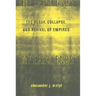 Imperial Ends: The Decay, Collapse, and Revival of Empires