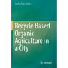 Recycle Based Organic Agriculture in a City