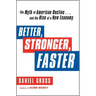 Better, Stronger, Faster: The Myth of American Decline . . . and the Rise of a New Economy