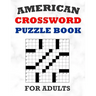 American Crossword Puzzle Book For Adults: 100 Large Print Crossword Puzzles With Solutions: 5 Intermediate Level 13x13 Grid Varieties Vol. 1