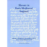 Slavery in Early Mediaeval England from the Reign of Alfred Until the Twelfth Century
