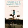 Crossing the Bamboo Bridge: Memoirs of a Bad Luck Girl