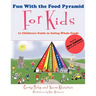 Fun with the Food Pyramid for Kids: #1 Children's Guide to Eating Whole Foods