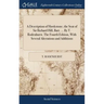 A Description of Hawkstone, the Seat of Sir Richard Hill, Bart. ... By T. Rodenhurst. The Fourth Edition, With Several Alterations and Additions