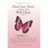 Heal Your Mind and Your Body Will Heal, Book 2: Prayers to transform your FEELINGS