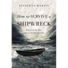 How to Survive a Shipwreck: Help Is on the Way and Love Is Already Here