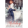 Holiday Bridal Wave: (A Forbidden Office Fake Marriage Billionaire Holiday Romance)