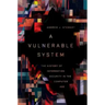 A Vulnerable System: The History of Information Security in the Computer Age