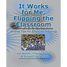 It Works for Me, Flipping the Classroom: Shared Tips for Effective Teaching