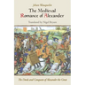 The Medieval Romance of Alexander: The Deeds and Conquests of Alexander the Great