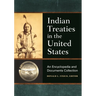 Indian Treaties in the United States: An Encyclopedia and Documents Collection