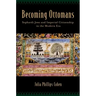Becoming Ottomans: Sephardi Jews and Imperial Citizenship in the Modern Era