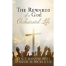 The Rewards of a God Orchestrated Life