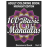 100 Basic Mandalas Midnight Edition: An Adult Coloring Book with Fun, Simple, Easy, and Relaxing for Boys, Girls, and Beginners Coloring Pages (Volume