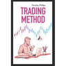 Trading method: A mentoring guide of how to improve your trading skills. Essential stock market strategies that work