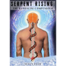 Serpent Rising: The Kundalini Compendium (Standard Edition): The World's Most Comprehensive Body of Work on Human Energy Potential