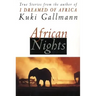African Nights: True Stories from the Author of I Dreamed of Africa