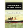 Ransom for A Russian Prince: Lusitania Series Book One