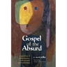 Gospel of the Absurd: Assemblies of Interpretation, Embodiment, and Faithfulness