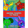 Animal Shapes to Trace Age 3-5: Traceable Pictures for Preschoolers Activity Book