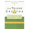 The Triune Creator: A Historical and Systematic Study