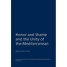 Honor and Shame and the Unity of the Mediterranean
