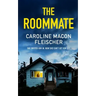 THE ROOMMATE a dark and twisty psychological thriller with an ending you won't forget