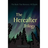 The Hereafter Trilogy: The Book That Removes All Doubt