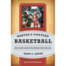 Martha's Vineyard Basketball: How a Resort League Defied Notions of Race and Class