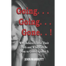 Going...Going...Gone!: Why Believers Lose Their Faith and What Can be Done to Guard Against It.