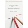 Biblical Principles of Hiring and Developing Employees