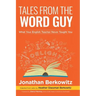 Tales From the Word Guy: What Your English Teacher Never Taught You