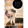 When Pigs Move in: How to Sweep Clean the Demonic Influences Impacting Your Life and the Lives of Others