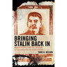 Bringing Stalin Back In: Memory Politics and the Creation of a Useable Past in Putin's Russia