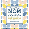 Three-Year Mom Journal: One Question a Day to Prompt Reflection and Record Memories