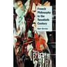 French Philosophy in the Twentieth Century