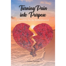 Turning Pain into Purpose: Chronicles for the Brokenhearted