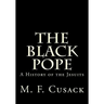 The Black Pope: A History of the Jesuits