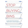 Stop Buying Bins: & other blunt but practical advice from a home organizer