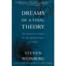 Dreams of a Final Theory: The Scientist's Search for the Ultimate Laws of Nature