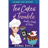 Tea Cakes & Trouble: Culinary Cozy Mystery