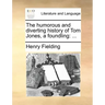 The Humorous and Diverting History of Tom Jones, a Foundling