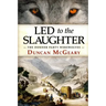 Led to the Slaughter: The Donner Party Werewolves: A Virginia Reed Adventure