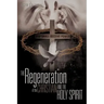 The Regeneration of the Christian And the Holy Spirit