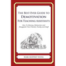 The Best Ever Guide to Demotivation for Teaching Assistants: How To Dismay, Dishearten and Disappoint Your Friends, Family and Staff