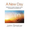 A New Day: Meditations to Inspire Compassion, Contemplation, Well-Being & the Spiritual Life