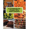 A Cookbook for People Who Hate Lawyers: How to Become a Great Cook & Avoid Lawyers