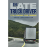 The Late Truck Driver: Following the Dream