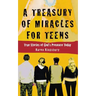 A Treasury of Miracles for Teens: True Stories of God's Presence Today